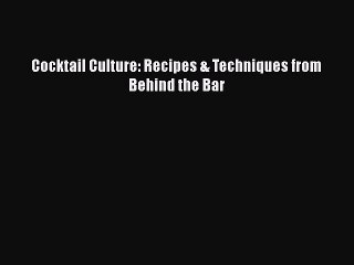 Read Books Cocktail Culture: Recipes & Techniques from Behind the Bar E-Book Free