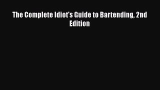 Read Books The Complete Idiot's Guide to Bartending 2nd Edition ebook textbooks