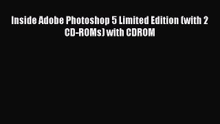 Download Inside Adobe Photoshop 5 Limited Edition (with 2 CD-ROMs) with CDROM PDF Free