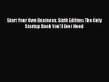 Read Start Your Own Business Sixth Edition: The Only Startup Book You'll Ever Need Ebook Free