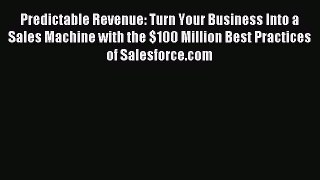 Read Predictable Revenue: Turn Your Business Into a Sales Machine with the $100 Million Best