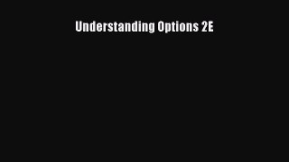 Read Understanding Options 2E Ebook Free