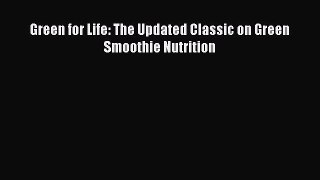Download Green for Life: The Updated Classic on Green Smoothie Nutrition Ebook Free