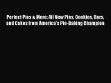 Read Books Perfect Pies & More: All New Pies Cookies Bars and Cakes from America's Pie-Baking