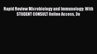Read Book Rapid Review Microbiology and Immunology: With STUDENT CONSULT Online Access 3e E-Book