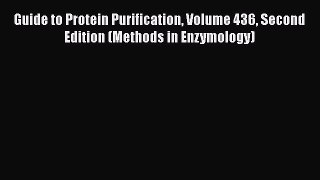 Read Book Guide to Protein Purification Volume 436 Second Edition (Methods in Enzymology) E-Book