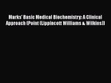 Read Book Marks' Basic Medical Biochemistry: A Clinical Approach (Point (Lippincott Williams