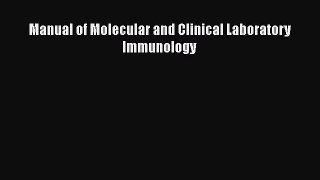 Download Book Manual of Molecular and Clinical Laboratory Immunology PDF Free