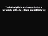 Read Book The Antibody Molecule: From antitoxins to therapeutic antibodies (Oxford Medical