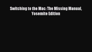 Read Switching to the Mac: The Missing Manual Yosemite Edition Ebook Free