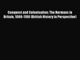 Read Books Conquest and Colonisation: The Normans in Britain 1066-1100 (British History in