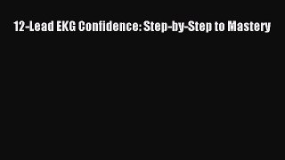 [PDF] 12-Lead EKG Confidence: Step-by-Step to Mastery Download Full Ebook