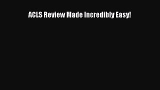 [PDF] ACLS Review Made Incredibly Easy! Read Online
