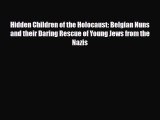Download Books Hidden Children of the Holocaust: Belgian Nuns and their Daring Rescue of Young