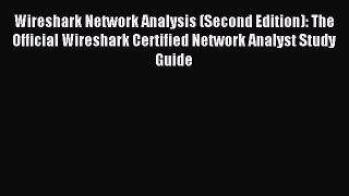 Read Wireshark Network Analysis (Second Edition): The Official Wireshark Certified Network