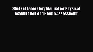 [PDF] Student Laboratory Manual for Physical Examination and Health Assessment Read Full Ebook