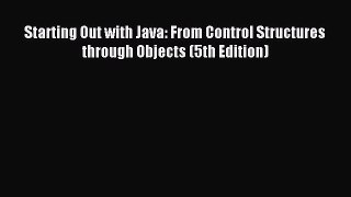 Read Starting Out with Java: From Control Structures through Objects (5th Edition) Ebook Free