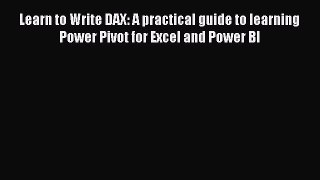 Read Learn to Write DAX: A practical guide to learning Power Pivot for Excel and Power BI Ebook
