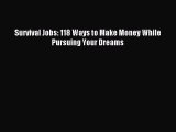 [PDF] Survival Jobs: 118 Ways to Make Money While Pursuing Your Dreams Read Online