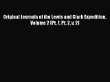 Read Books Original Journals of the Lewis and Clark Expedition Volume 2 (Pt. 1 Pt. 2 v. 2)