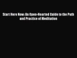 PDF Start Here Now: An Open-Hearted Guide to the Path and Practice of Meditation Free Books