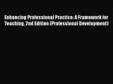 Read Enhancing Professional Practice: A Framework for Teaching 2nd Edition (Professional Development)