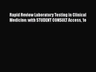 Read Book Rapid Review Laboratory Testing in Clinical Medicine: with STUDENT CONSULT Access