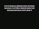 Read Oracle Database Administration Interview Questions You'll Most Likely Be Asked (Job Interview