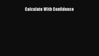 [PDF] Calculate With Confidence Read Online