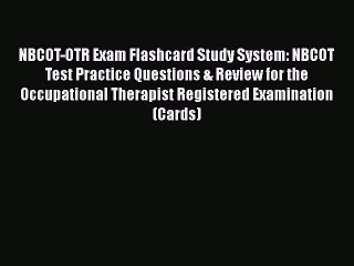 Read Book NBCOT-OTR Exam Flashcard Study System: NBCOT Test Practice Questions & Review for