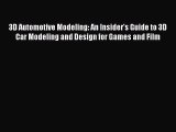 Read 3D Automotive Modeling: An Insider's Guide to 3D Car Modeling and Design for Games and