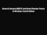 Read Book General Surgery ABSITE and Board Review: Pearls of Wisdom Fourth Edition E-Book Free