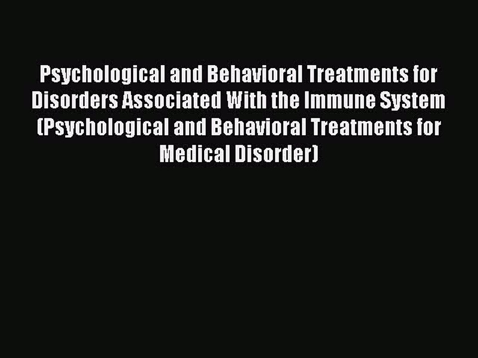 Read Book Psychological and Behavioral Treatments for Disorders Associated With the Immune