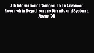 Read 4th International Conference on Advanced Research in Asynchronous Circuits and Systems