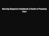 Download Book Nursing Diagnosis Handbook: A Guide to Planning Care PDF Free