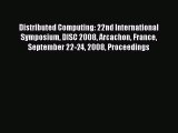 Read Distributed Computing: 22nd International Symposium DISC 2008 Arcachon France September