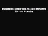 Read Books Rhumb Lines and Map Wars: A Social History of the Mercator Projection ebook textbooks