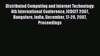 Download Distributed Computing and Internet Technology: 4th International Conference ICDCIT