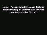 Read Books Journeys Through the Inside Passage: Seafaring Adventures Along the Coast of British
