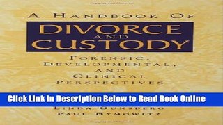 Read A Handbook of Divorce and Custody: Forensic, Developmental, and Clinical Perspectives  Ebook