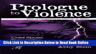 Download Prologue to Violence: Child Abuse, Dissociation, and Crime (Psychoanalysis in a New Key