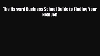 [PDF] The Harvard Business School Guide to Finding Your Next Job Download Full Ebook
