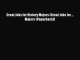 [PDF] Great Jobs for History Majors (Great Jobs for ... Majors (Paperback)) Download Online