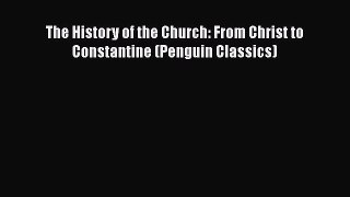 Read Books The History of the Church: From Christ to Constantine (Penguin Classics) E-Book
