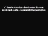 Read c't Dossier: Grundkurs Remixen und Mastern: Musik machen ohne Instrumente (German Edition)
