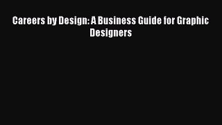 [PDF] Careers by Design: A Business Guide for Graphic Designers Download Online