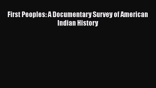 Download Books First Peoples: A Documentary Survey of American Indian History E-Book Download