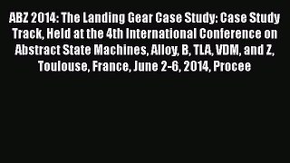 Read ABZ 2014: The Landing Gear Case Study: Case Study Track Held at the 4th International