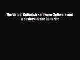 Download The Virtual Guitarist: Hardware Software and Websites for the Guitarist PDF Free