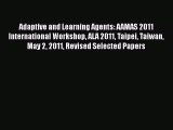 Read Adaptive and Learning Agents: AAMAS 2011 International Workshop ALA 2011 Taipei Taiwan